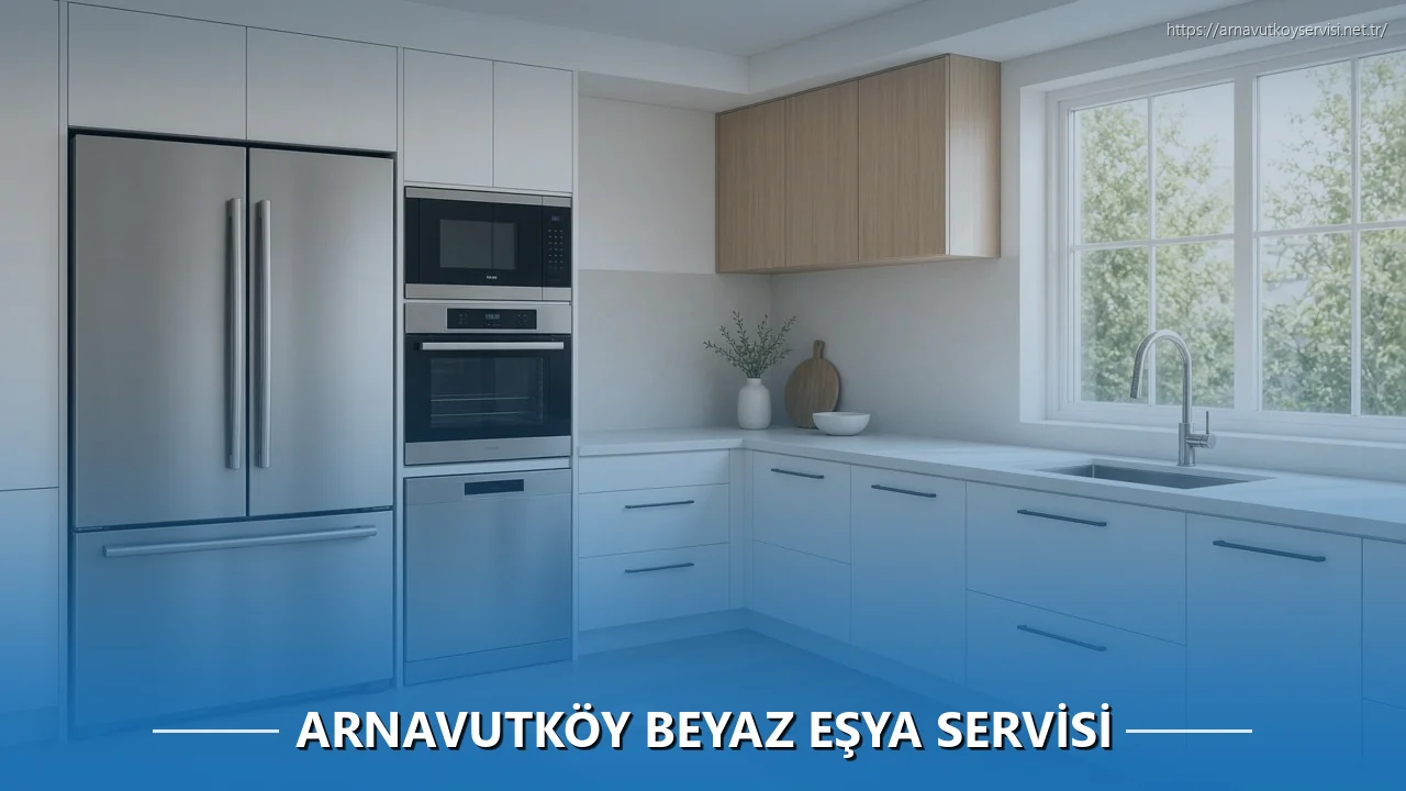 Arnavutköy Beyaz Eşya Servisi